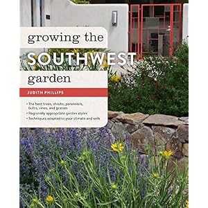 Growing the Southwest Garden: Regional Ornamental Gardening (Regional Ornamental Gardening Series)