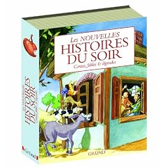 Les nouvelles histoires du soir : Contes, fables & l�gendes