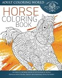 Horse Coloring Book: An Adult Coloring Book of 40 Zentangle Horse Designs with Henna, Paisley and Mandala Style Patterns (Animal Coloring Books for Adults) (Volume 20)