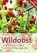 Wildobst und seltene Obstarten im Hausgarten