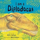 I Am a Diplodocus (Dinosaur Picture Books)