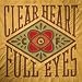 Clear Heart Full Eyes