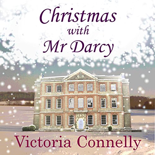 Christmas with Mr Darcy: Austen Addicts, Volume 4, by Victoria Connelly