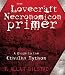 The Lovecraft Necronomicon Primer: A Guide to the Cthulhu Mythos