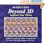 Beyond 3D: Improve Your Vision with Magic Eye