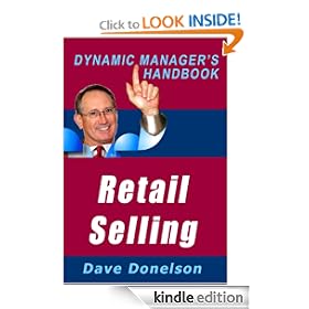 Retail Selling: The Dynamic Manager's Handbook On How To Increase Retail Sales (The Dynamic Manager's Handbooks)
