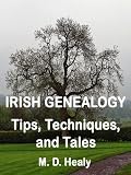 Irish Genealogy Tips, Techniques and Tales