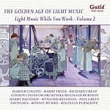 The Golden Age of Light Music: Light Music While You Work, Vol. 2