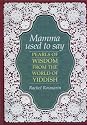 Mamma Used to Say: Pearls of Wisdom from the World of Yiddish