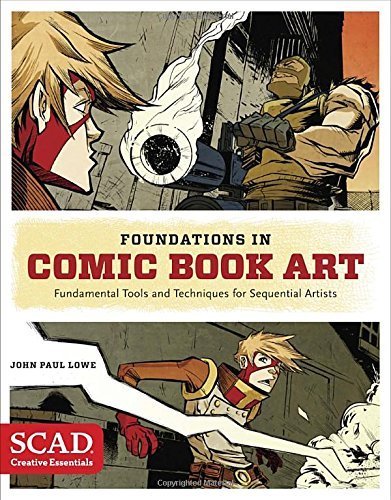 Foundations in Comic Book Art: SCAD Creative Essentials (Fundamental Tools and Techniques for Sequential Artists) by John Paul Lowe (2014-08-12)