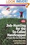 Job-Hunting for the So-Called Handicapped or People Who Have Disabilities