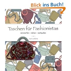 Taschen f�r Fashionistas: entwerfen, n�hen, verkaufen