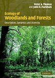 Ecology Of Woodlands And Forests : Description, Dynamics And Diversity