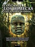 El enigma de los olmecas y las calaveras de cristal (Historia Incognita/ Unknown History) (Spanish Edition)
