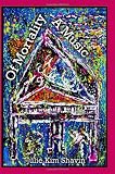 Of Mortality A Music: Poetry and Art by Julie Kim Shavin