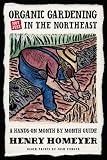 Organic Gardening not just in the North East: A Hands-on Month by Month Guide