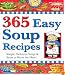 365 Easy Soup Recipes: Simple, Delicious Soups & Stews to Warm the Heart (365)