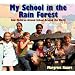 My School in the Rain Forest: How Children Attend School Around the World