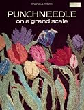 Punchneedle on a Grand Scale (That Patchwork Place)