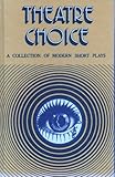 Theatre choice : a collection of modern short plays