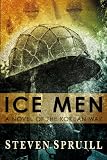 Ice Men: A Novel of the Korean War