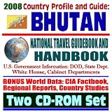 2008 Country Profile and Guide to Bhutan - National Travel Guidebook and Handbook - Druk Yul (Land of the Thunder Dragon), Himalayas, Human Rights, Cranes(Two CD-ROM Set)
