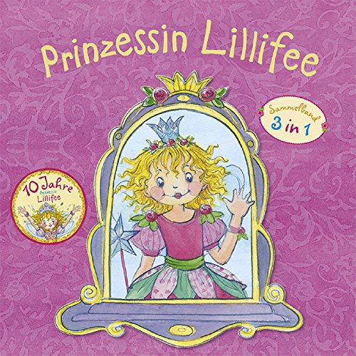 Prinzessin Lillifee Jubiläumsband: 3 in 1 Sammelband (Prinzessin Lillifee - Prinzessin Lillifee und das Einhorn - Prinzessin Lillifee die kleine Ballerina) (German Edition)