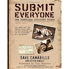 Submit Everyone: The Guerrilla Jiu-Jitsu Files: Classified Field Manual for Becoming a Submission-Focused Fighter