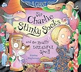Sir Charlie Stinky Socks and the really dreadful spell