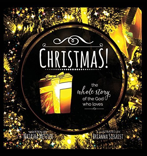 CHRISTMAS the Whole Story of the God who Loves by Natasha Metzler (2015-11-02)
