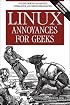 Linux Annoyances for Geeks: Getting the Most Flexible System in the World Just the Way You Want It (Annoyances)