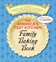 The America's Test Kitchen Family Baking Book: The Only Baking Book You'll Ever Need
