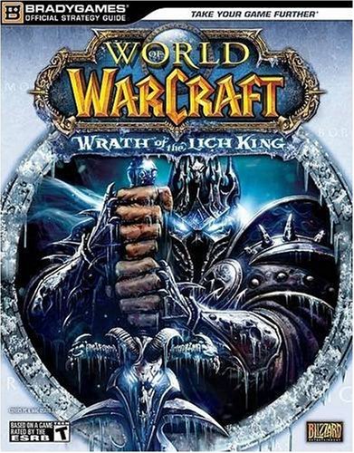 world of warcraft wrath of the lich king official strategyguide official strategy guides bradygames