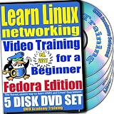 Learn Linux Networking for a Beginner Video Training and Two Certification Exams Bundle, Fedora Edition. 5-disk DVD Set, Ed.2011