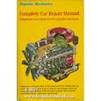 Popular mechanics complete car repair manual: Simplified auto repair for the Saturday mechanic by 