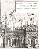 Art, music, and spectacle in the age of Rubens : the Pompa introitus Ferdinandi