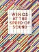 Wings At The Speed Of Sound