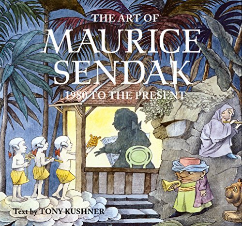 By Tony Kushner The Art of Maurice Sendak: 1980 to Present (First Edition) [Hardcover]