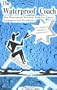 The Waterproof Coach: The Waterproof Workout Book for Fitness Swimmers & Triathletes