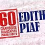 60 Chansons Fran�aises Inoubliables D'Edith Piaf <a href="http://www.amazon.fr/Chansons-Fran%C3%A7aises-Inoubliables-DEdith-Piaf/dp/artist-redirect/B003U976DM">Edith Piaf</a><span class="byLinePipe"> | </span><span class="byLinePipe">Format�:</span> T�l�chargement MP3