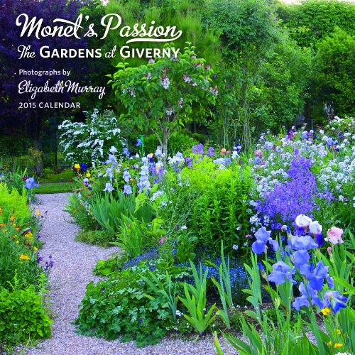 Monet's Passion The Gardens at Giverny 2015 Calendar