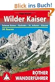Wilder Kaiser - Zahmer Kaiser, Kufstein, St. Johann, K�ssen. 50 Touren (Rother Wanderf�hrer)