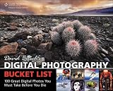 David Busch's Digital Photography Bucket List: 100 Great Digital Photos You Must Take Before You Die, 1st Edition