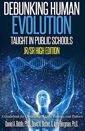 Debunking Human Evolution Taught in Public Schools - Junior/Senior High Edition: A Guidebook for Christian Students, Parents, and Pastors