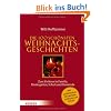 Die 100 sch�nsten Weihnachtsgeschichten: Zum Vorlesen in Familie, Kindergarten, Schule und Gemeinde