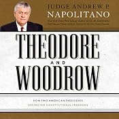 Theodore and Woodrow: How Two American Presidents Destroyed Constitutional Freedom | [Andrew Napolitano]