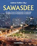 Sawasdee - 150 Jahre Deutsch-Thailändische Freundschaft - 50 Jahre Deutsch-Thailändische Gesellschaft