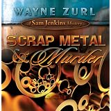 Scrap Metal & Murder ~ Wayne Zurl