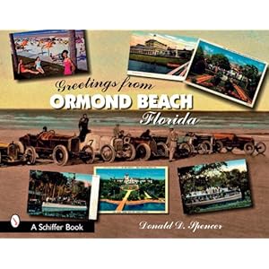 Greetings from Ormond Beach (Schiffer Books) Donald D. Spencer