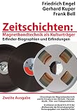 Zeitschichten: Magnetbandtechnik als Kulturtr�ger. Erfinder-Biographien und Erfindungen. Zweite Ausgabe 2010. Chronologie der Magnetbandtechnik und ... Fernseh-, Musik-, Film- und Videoproduktion.